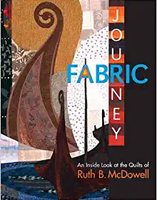 A Fabric Journey By Ruth B. McDowell