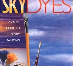 Skydyes. a Visual Guide to Fabric Painting - Print on Demand Edition by Mickey Lawler-Used